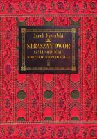 Okładka książki Straszny Dwór czyli sarmackie korzenie Niepodległej