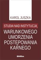Okładka książki Studia nad instytucją warunkowego umorzenia postępowania karnego
