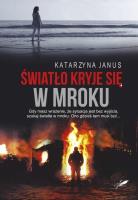 Światło kryje się w mroku. Autor: Katarzyna Janus-Borkowska. SmakLiter.pl Okładka książki Światło kryje się w mroku
