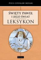 ŚWIĘTY PAWEŁ I JEGO ŚWIAT LEKSYKON. Autor: Czesław Bosak. SmakLiter.pl Okładka książki ŚWIĘTY PAWEŁ I JEGO ŚWIAT LEKSYKON