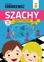 Szachy Zeszyt ćwiczeń Część 1. Autor: Kanarkiewicz Michał. SmakLiter.pl Okładka książki Szachy Zeszyt ćwiczeń Część 1