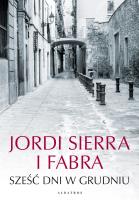 Sześć dni w grudniu. Autor: Fabra Sierra Jordi. SmakLiter.pl Okładka książki Sześć dni w grudniu