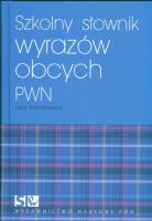 Szkolny słownik wyrazów obcych  PWN. Autor: Wiśniakowska Lidia. SmakLiter.pl Okładka książki Szkolny słownik wyrazów obcych  PWN