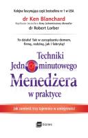 TECHNIKI JEDNOMINUTOWEGO MENEDŻERA W PRAKTYCE JAK ZMIENIĆ TRZY TAJEMNICE W UMIEJĘTNOŚCI. Autor: Ken Blanchard, Robert Lorber. SmakLiter.pl Okładka książki TECHNIKI JEDNOMINUTOWEGO MENEDŻERA W PRAKTYCE JAK ZMIENIĆ TRZY TAJEMNICE W UMIEJĘTNOŚCI