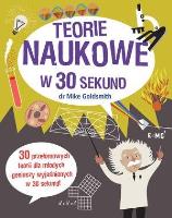 Teorie naukowe w 30 sekund. Autor: dr Mike Goldsmith. SmakLiter.pl Okładka książki Teorie naukowe w 30 sekund