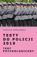 Testy do Policji 2019 Test psychologiczny. Autor: Kowalewska Patrycja. SmakLiter.pl Okładka książki Testy do Policji 2019 Test psychologiczny