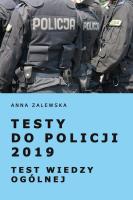 Testy do Policji 2019 Test wiedzy ogólnej. Autor: Zalewska Anna M.. SmakLiter.pl Okładka książki Testy do Policji 2019 Test wiedzy ogólnej