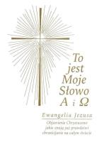 To jest Moje Słowo A i . Ewangelia Jezusa. Autor: Gabriele. SmakLiter.pl Okładka książki To jest Moje Słowo A i . Ewangelia Jezusa
