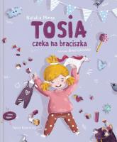 TOSIA CZEKA NA BRACISZKA. Autor: Natalia Minge. SmakLiter.pl Okładka książki TOSIA CZEKA NA BRACISZKA