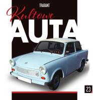 TRABANT KULTOWE AUTA TOM 23. Autor: Opracowanie zbiorowe. SmakLiter.pl Okładka książki TRABANT KULTOWE AUTA TOM 23
