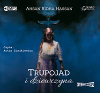 Trupojad i dziewczyna - Audiobook. Autor: Hassan Ahsan Ridha. SmakLiter.pl Okładka książki Trupojad i dziewczyna - Audiobook