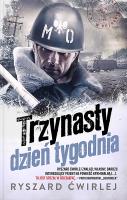 TRZYNASTY DZIEŃ TYGODNIA. Autor: Ćwirlej Ryszard. SmakLiter.pl Okładka książki TRZYNASTY DZIEŃ TYGODNIA