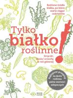 Tylko białko roślinne. Autor: oraca zbiorowa. SmakLiter.pl Okładka książki Tylko białko roślinne