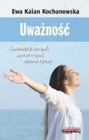 Uważność. Spokojny umysł, jasne myśli, dobre życie. Autor: Ewa Kaian Kochanowska. SmakLiter.pl Okładka książki Uważność. Spokojny umysł, jasne myśli, dobre życie