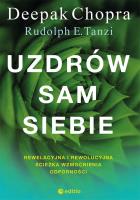 Uzdrów sam siebie. Autor: Deepak Chopra, Rudolph E. Tanzi. SmakLiter.pl Okładka książki Uzdrów sam siebie