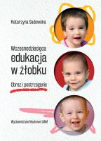 Wczesnodziecięca edukacja w żłobku. Autor: Sadowska Katarzyna Wolak. SmakLiter.pl Okładka książki Wczesnodziecięca edukacja w żłobku