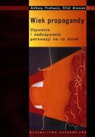 Wiek propagandy Używanie i nadużywanie perswazji na co dzień. Autor: Pratkanis Anthony, Elliot Aronson. SmakLiter.pl Okładka książki Wiek propagandy Używanie i nadużywanie perswazji na co dzień