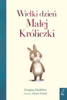 WIELKI DZIEŃ MAŁEJ KRÓLICZKI. Autor: SWAPNA HADDOW. SmakLiter.pl Okładka książki WIELKI DZIEŃ MAŁEJ KRÓLICZKI