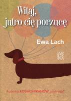 Witaj, jutro cię porzucę. Autor: Szatlach Maria Ewa. SmakLiter.pl Okładka książki Witaj, jutro cię porzucę