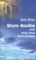 Okładka książki Wizyty Aniołów czyli moje życie kontrolowane