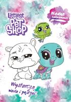 Wodne kolorowanie. Littlest Pet Shop. Autor: Opracowanie zbiorowe. SmakLiter.pl Okładka książki Wodne kolorowanie. Littlest Pet Shop