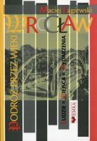 Wrocław Podróż przez wieki. Autor: Maciej Łagiewski. SmakLiter.pl Okładka książki Wrocław Podróż przez wieki