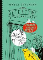 ZAGADKA KRÓLOWEJ MYSZY DETEKTYWI Z TAJEMNICZEJ 5. Autor: Marta Guzowska. SmakLiter.pl Okładka książki ZAGADKA KRÓLOWEJ MYSZY DETEKTYWI Z TAJEMNICZEJ 5