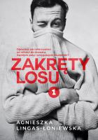 ZAKRĘTY LOSU TOM 1. Autor: Lingas-Łoniewska Agnieszka. SmakLiter.pl Okładka książki ZAKRĘTY LOSU TOM 1