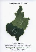 Zarys historii oddziałów żandarmerii i taborów Okręgów Korpusów VII i VIII w latach 1919-1939. Autor: Dymek Przemysław. SmakLiter.pl Okładka książki Zarys historii oddziałów żandarmerii i taborów Okręgów Korpusów VII i VIII w latach 1919-1939