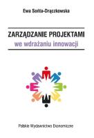 Zarządzanie projektami we wdrażaniu innowacji. Autor: Sońta-Drączkowska Ewa. SmakLiter.pl Okładka książki Zarządzanie projektami we wdrażaniu innowacji