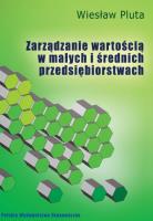 Zarządzanie wartością w małych i średnich przedsiębiorstwach. Autor: Pluta Wiesław. SmakLiter.pl Okładka książki Zarządzanie wartością w małych i średnich przedsiębiorstwach