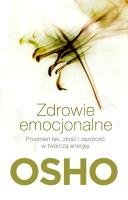 Zdrowie emocjonalne. Przemień lęk, złość.... Autor: Osho. SmakLiter.pl Okładka książki Zdrowie emocjonalne. Przemień lęk, złość...