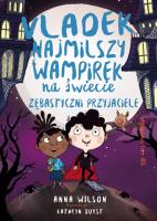 Zębastyczni przyjaciele. Vladek najmilszy.... Autor: Hannah Wilson. SmakLiter.pl Okładka książki Zębastyczni przyjaciele. Vladek najmilszy...
