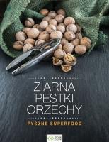 Ziarna, pestki, orzechy. Autor: Opracowanie zbiorowe. SmakLiter.pl Okładka książki Ziarna, pestki, orzechy
