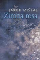 Zimna rosa. Autor: Jakub Miśtal. SmakLiter.pl Okładka książki Zimna rosa
