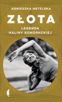 ZŁOTA LEGENDA HALINY KONOPACKIEJ. Autor: Agnieszka Metelska. SmakLiter.pl Okładka książki ZŁOTA LEGENDA HALINY KONOPACKIEJ