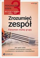 ZROZUMIEĆ ZESPÓŁ FENOMEN MAŁEJ GRUPY. Autor: Wojciech Haman, Gut Jerzy. SmakLiter.pl Okładka książki ZROZUMIEĆ ZESPÓŁ FENOMEN MAŁEJ GRUPY