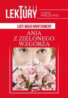 Ania z Zielonego Wzgórza. Autor: Montgomery Lucy Maud. SmakLiter.pl Okładka książki Ania z Zielonego Wzgórza