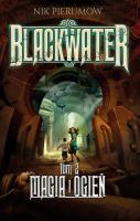 Blackwater T.2 Magia i ogień. Autor: Pierumow Nik, Ewa Skórska. SmakLiter.pl Okładka książki Blackwater T.2 Magia i ogień