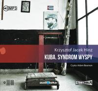 CD MP3 KUBA SYNDROM WYSPY. Autor: Hinz Krzysztof Jacek. SmakLiter.pl Okładka książki CD MP3 KUBA SYNDROM WYSPY