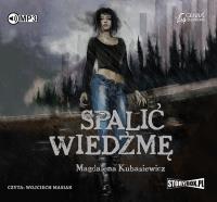 CD MP3 SPALIĆ WIEDŹMĘ. Autor: Magdalena Kubasiewicz. SmakLiter.pl Okładka książki CD MP3 SPALIĆ WIEDŹMĘ