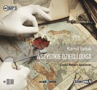 CD MP3 WSZYSTKIE DZIECI LOUISA. Autor: Kamil Bałuk. SmakLiter.pl Okładka książki CD MP3 WSZYSTKIE DZIECI LOUISA