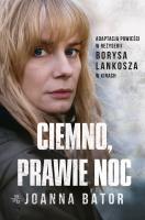 Ciemno, prawie noc. Autor: Joanna Bator. SmakLiter.pl Okładka książki Ciemno, prawie noc
