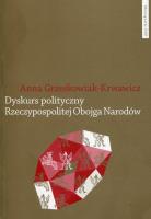 Dyskurs polityczny Rzeczypospolitej Obojga Narodów. Autor: Grześkowiak-Krwawicz Anna. SmakLiter.pl Okładka książki Dyskurs polityczny Rzeczypospolitej Obojga Narodów