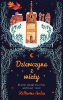Dziewczyna z wieży. Autor: Katherine Arden, Katarzyna Bieńkowska. SmakLiter.pl Okładka książki Dziewczyna z wieży