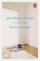 Goodbye Things. Autor: Fumio Sasaki. SmakLiter.pl Okładka książki Goodbye Things