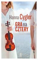Gra na cztery. Autor: Hanna Cygler. SmakLiter.pl Okładka książki Gra na cztery