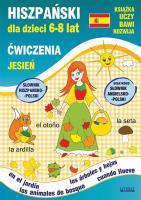 Hiszpański dla dzieci 6-8 lat. Ćwiczenia. Jesień. Autor: Jewiak Hanna, Piechocka-Empel Katarzyna. SmakLiter.pl Okładka książki Hiszpański dla dzieci 6-8 lat. Ćwiczenia. Jesień