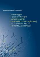 Innowacyjne i pozainnowacyjne uwarunkowania przedsiębiorczości regionalnej na przykładzie regionu Pomorza Zachodniego. Autor: Spychalska-Wojtkiewicz Monika, Tomczyk Monika. SmakLiter.pl Okładka książki Innowacyjne i pozainnowacyjne uwarunkowania przedsiębiorczości regionalnej na przykładzie regionu Pomorza Zachodniego