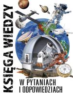KSIĘGA WIEDZY W PYTANIACH I ODPOWIEDZIACH. Autor: Opracowanie zbiorowe. SmakLiter.pl Okładka książki KSIĘGA WIEDZY W PYTANIACH I ODPOWIEDZIACH